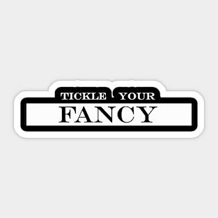 Tickle Your Fancy Sticker